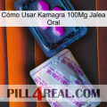 Cómo Usar Kamagra 100Mg Jalea Oral 37